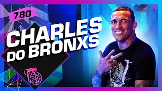 CHARLES DO BRONXS - Inteligência Ltda. Podcast #780