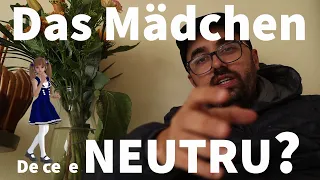 De ce sunt DAS MÄDCHEN -  WEIB - MÄDEL - DE GENUL NEUTRU