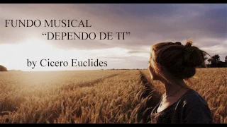 Fundo Musical Dependo de Ti (Baruk) Para Pregações , Orações e Reflexões by Cicero Euclides