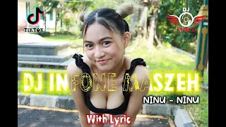 DJ INFONE MASZEH VIRAL TIKTOK ! NINU NINU NINU