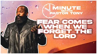 Fear comes when we forget the Lord | Pastor Tony Clark