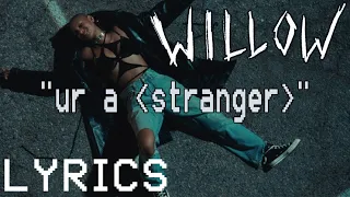 WILLOW- “ur a stranger” [lyric video]