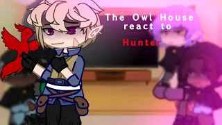 The Owl House react to Hunter