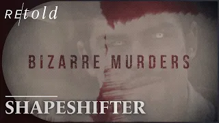 Shapeshifter: Bizarre Murders | Serial Killer Documentary | Retold