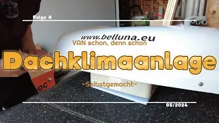 Einbau Belluna Dachklimaanlage | Camper Selbstausbau | Vom Iveco Daily Postkoffer zum DIY Camper