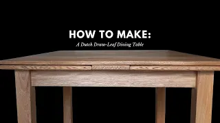 How to Make: A Dutch Draw-Leaf Dining Table