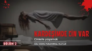 KIZKARDEŞİMİN BEDENİNDEKİ CİN | YAŞANMIŞ GERÇEK PARANORMAL HİKAYELER 2) BÖLÜM