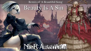 NieR: Automata - A Beautiful Song Remix "Beauty Is A Sin"