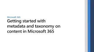 Getting started with metadata and taxonomy on content in Microsoft 365