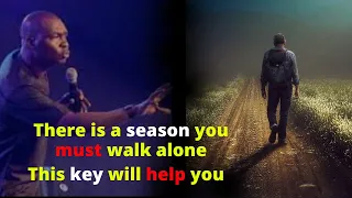 There is a Season you must WALK ALONE | you will need this key | APOSTLE JOSHUA SELMAN