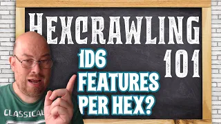 Hexcrawling 101: 1d6 Features Per Hex?