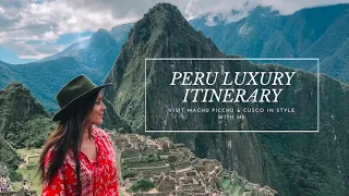 PERU LUXURY ITINERARY - Come and visit Cusco and Machu Picchu in style with me!