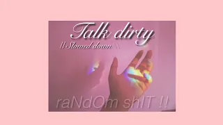 Talk dirty - Jason Derulo // S L O W E D   D O W N 