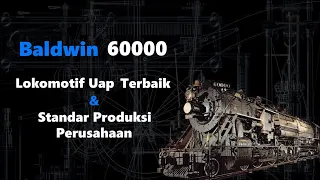 Lokomotif Uap Baldwin 60000 | Lokomotif Terbaik Yang Pernah Diciptakan Baldwin Locomotive Works
