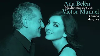 Ana Belén y Víctor Manuel - Mucho Más Que Dos (30 Años Después) | Compilación