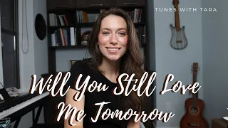 WILL YOU STILL LOVE ME TOMORROW | Tunes with Tara | Tara Jamieson Covers Carole King