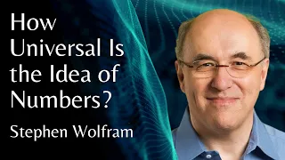 Stephen Wolfram | How Universal Is the Idea of Numbers? | NUMEROUS NUMEROSITY 2021