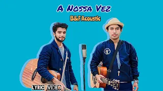 A Nossa Vez - B&F Acoustic (Lyric Video)