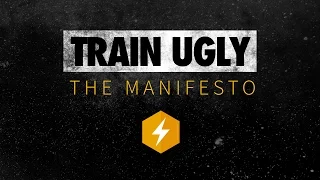 The Train Ugly Manifesto