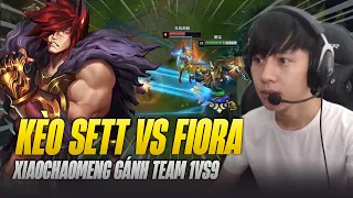 XIAOCHAOMENG XỬ LÝ KÈO SETT VS FIORA GÁNH TEAM 1VS9 KHI ĐỒNG ĐỘI ĐẦU HÀNG LIÊN TỤC