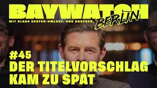 Der Titelvorschlag kam zu spät | Folge 45 | Baywatch Berlin - Der Podcast