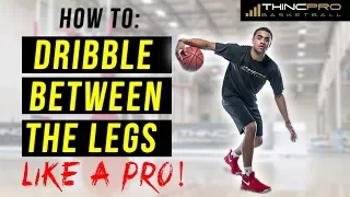 How to: Dribble a Basketball BETWEEN THE LEGS for Beginners!!! (Step By Step Basketball Moves)