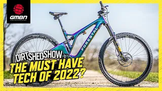 Mountain Biking’s Best Tech for 2022 | Dirt Shed Show 367