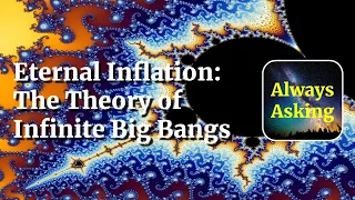 Eternal Inflation: The Theory of Infinite Big Bangs