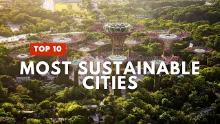 Top 10 Most Sustainable Cities in the World 2022