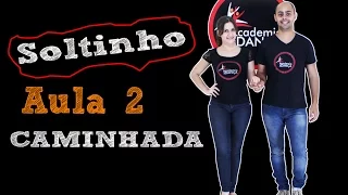 Como Dançar Soltinho - Caminhada - Aula 2 | Academia da Dança