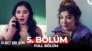 Elbet Bir Gün 5. Bölüm