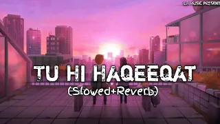 Tu Hi Haqeeqat 💝 | (Slowed+Reverb) | Javed Ali | Lofi-song | Tum Mile | LA MUSIC