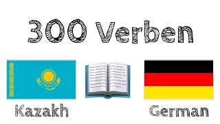 300 Verben + Lesen und Hören: - Kasachisch + Deutsch - (Muttersprachler)