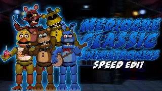 [FNaF] Speed Edit - Mediocre Classic Animatronics