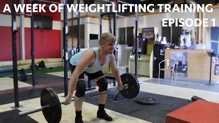 A Week of Olympic Weightlifting Training - Episode 1