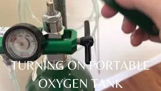 TURNING ON PORTABLE OXYGEN TANK