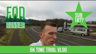Sub 18 Minute?? 5k Time Trial Vlog | FOD Runner
