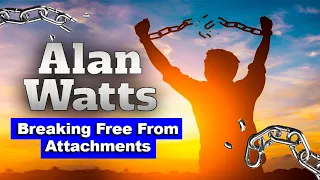 ALAN WATTS: Letting Go Of Attachments and desires #alanwatts #alanwattsspeech