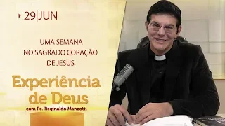 Experiência de Deus | 29-06-2019 | Uma semana no Sagrado Coração de Jesus