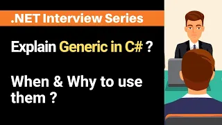 Explain Generics in C# ?  When and why to use them ?