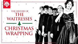 How A Fake Band Made A Christmas Classic - The History of Christmas Wrapping by The Waitresses