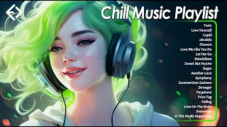 Chill Music Playlist 🌿🌿🌿Playlist to lift up your mood ~ I'm 100% sure you will be better