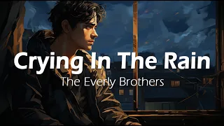 The Everly Brothers - Crying In The Rain (1961 / lyrics)