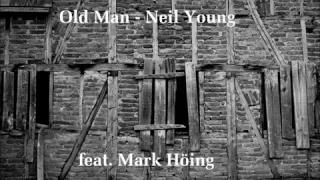 Old Man - Neil Young feat. Mark Höing