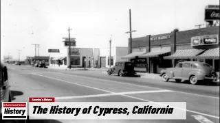 The History of Cypress,  ( Orange County ) California !!! U.S. History and Unknowns