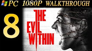 The Evil Within Walkthrough - Part 8 Walkthrough PC/PS4 No Commentary 1080p