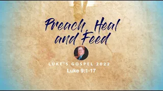 Preach, Heal and Feed / Luke 9:1-17 / Chicago UBF / Sunday Message