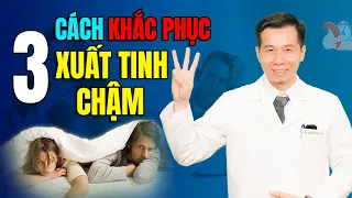 Xuất Tinh Chậm - Nỗi Ám Ảnh Của Các Chị Em !