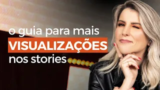 Aumente suas VISUALIZAÇÕES nos stories ainda hoje