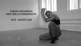CHICHA | KSENIIA CHICHEROVA | HIGH HEELS CHOREOGRAPHY | KLYNE - WATER FLOW